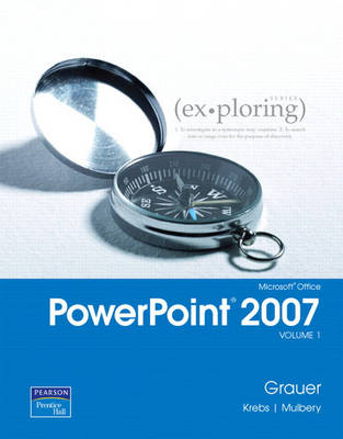 Exploring Microsoft Office PowerPoint 2007: v. 1