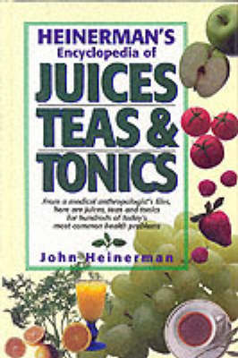 Heineman's Encyclopedia of Juices, Tonics and Teas
