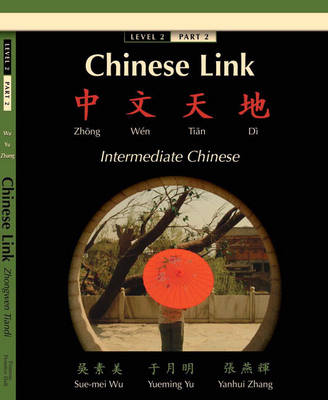 Chinese Link: Zhongwen Tiandi, Intermediate Chinese, Level 2/Part 2