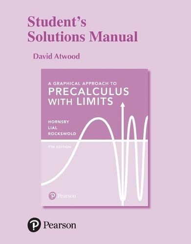 A Graphical Approach to Precalculus with Limits, 7e ©2019 Student's Solutions Manual