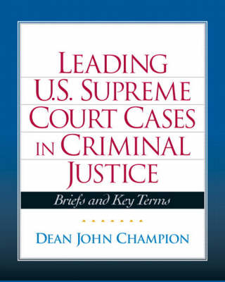 Leading United States Supreme Court Cases in Criminal Justice