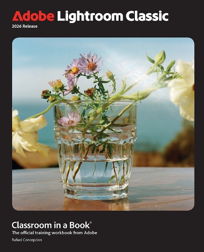 Adobe Lightroom Classic Classroom in a Book 2026 Release