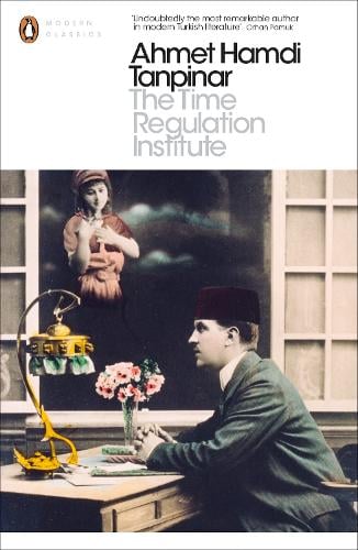 The Time Regulation Institute by Ahmet Hamdi Tanpinar