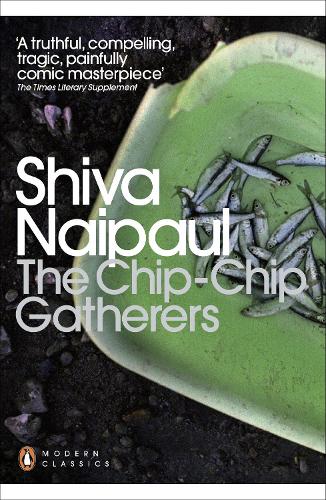 The Chip-Chip Gatherers by Shiva Naipaul