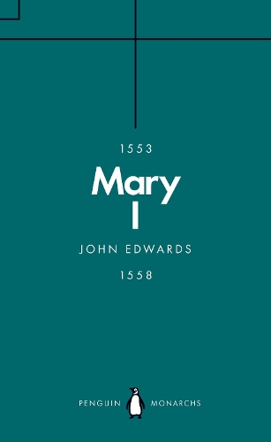 Mary I (Penguin Monarchs)