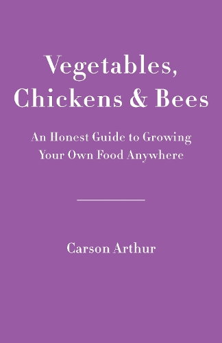 Vegetables, Chickens & Bees
