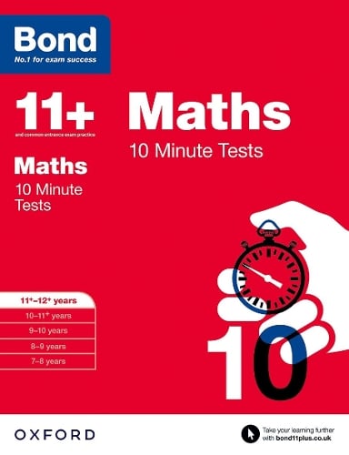 Bond 11+: Maths: 10 Minute Tests by Sarah Lindsay