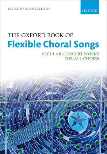 The Oxford Book of Flexible Choral Songs by Alan Bullard