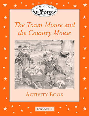 Classic Tales: Town Mouse and Country Mouse Activity Book Beginner level 2