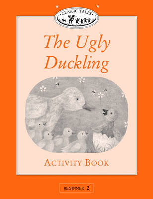 Classic Tales: Ugly Duckling Activity Book Beginner level 2