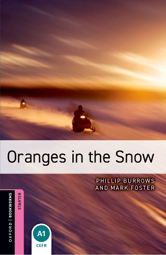 Oxford Bookworms Library: Starter:: Oranges in the Snow