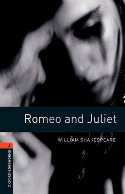 Oxford Bookworms Library: Stage 2: Romeo and Juliet: 700 Headwords