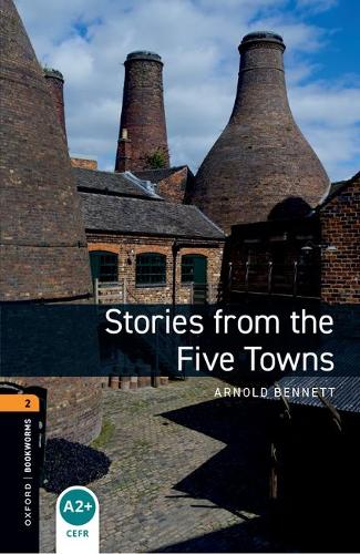 Oxford Bookworms Library: Level 2: Stories from The Five Towns Audio Pack