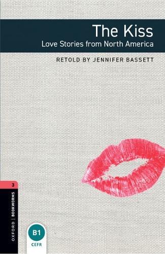 Oxford Bookworms Library: Level 3: The Kiss: Love Stories from North America