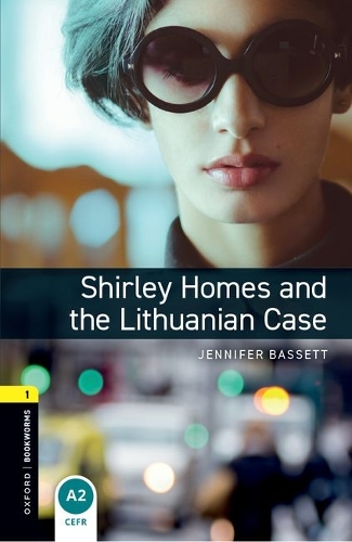 Oxford Bookworms Library: Level 1:: Shirley Homes and the Lithuanian Case