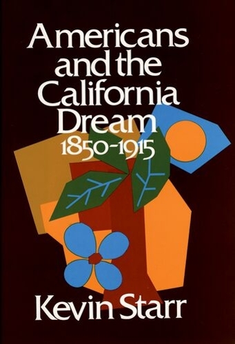 Americans and the California Dream 1850-1915