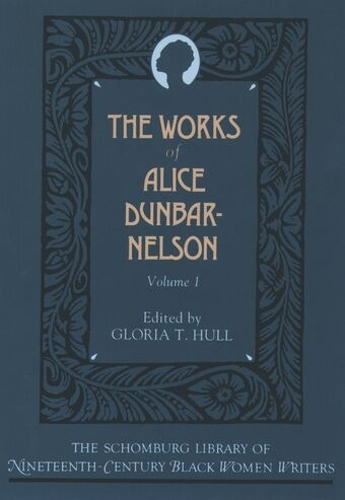 The Works of Alice Dunbar-Nelson: Volume 1