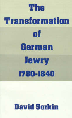 The Transformation of German Jewry, 1780-1840