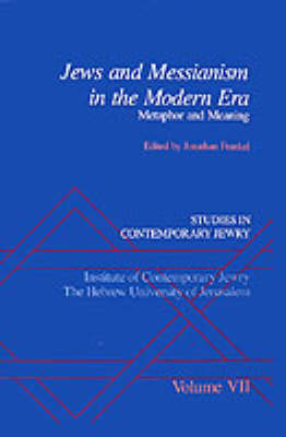 Studies in Contemporary Jewry: VII: Jews and Messianism in the Modern Era: Metaphor and Meaning