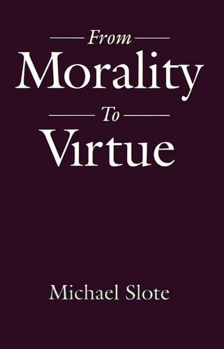 From Morality to Virtue