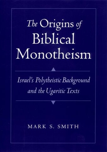 The Origins of Biblical Monotheism