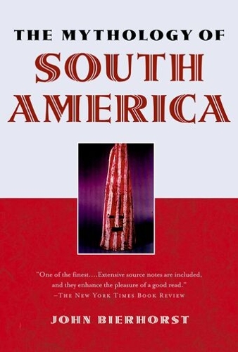 The Mythology of South America with a new afterword