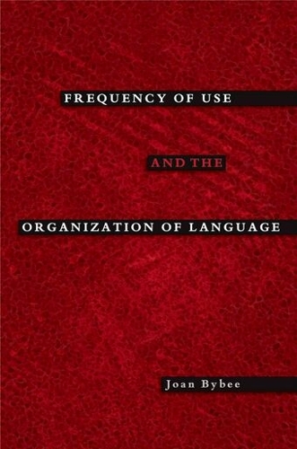 Frequency of Use and the Organization of Language