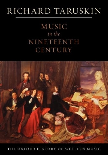 The Oxford History of Western Music: Volume 3: Music in the Nineteenth Century by Richard Taruskin