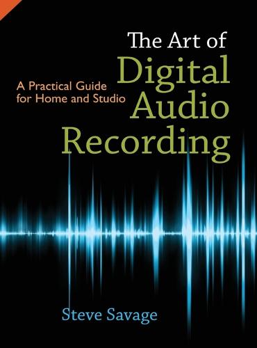 The Art of Digital Audio Recording
