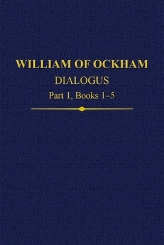 William of Ockham, Dialogus: Part 1 Books 1-5