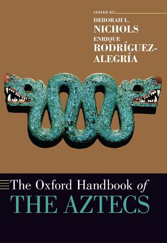 The Oxford Handbook of the Aztecs