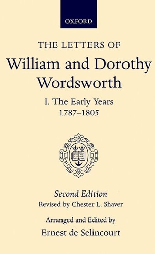 The Letters of William and Dorothy Wordsworth: Volume I. The Early Years 1787-1805