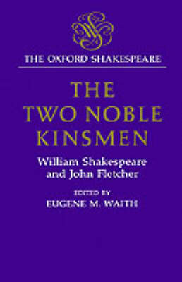 The Oxford Shakespeare: The Two Noble Kinsmen