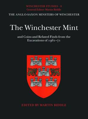 The Winchester Mint and Coins and Related Finds from the Excavations of 1961-71
