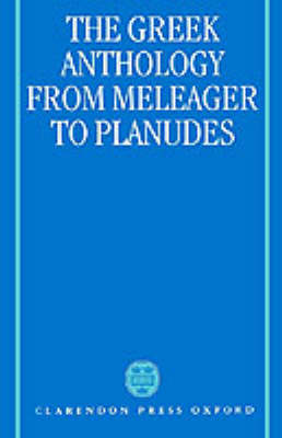 The Greek Anthology from Meleager to Planudes