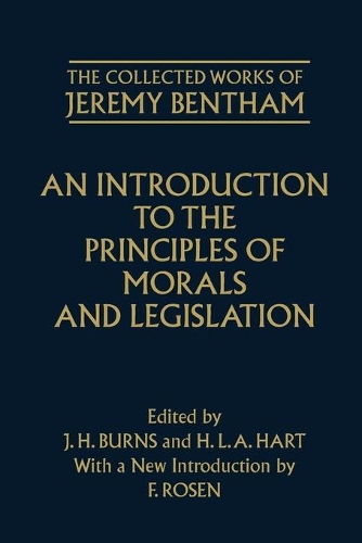 The Collected Works of Jeremy Bentham: An Introduction to the Principles of Morals and Legislation