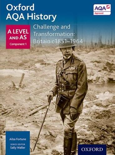 Oxford AQA History for A Level: Challenge and Transformation: Britain c1851-1964