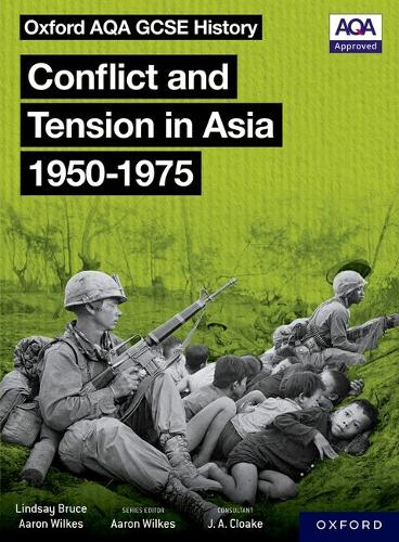 Oxford AQA GCSE History: Conflict and Tension in Asia 1950-1975 Student Book