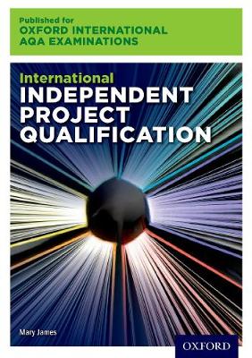 Oxford International AQA Examinations: International Independent Project Qualification (IPQ)