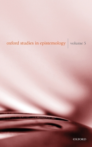 Oxford Studies in Epistemology Volume 5