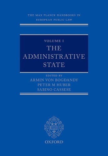 The Max Planck Handbooks in European Public Law: Volume I: The Administrative State