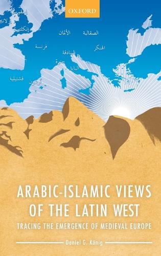 Arabic-Islamic Views of the Latin West
