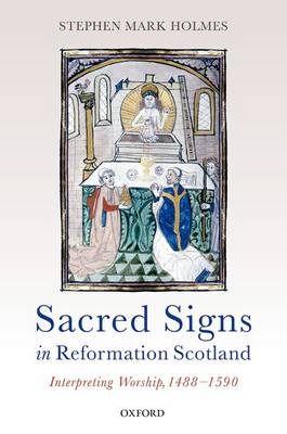 Sacred Signs in Reformation Scotland