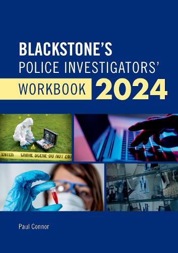 Blackstone's Police Investigators' Workbook 2024 By Paul Connor | Foyles