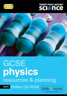 Twenty First Century Science: GCSE Physics Resources & Planning Ipack Oxbox