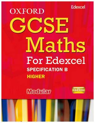 Oxford GCSE Maths for Edexcel: Specification B Student Book Higher (B-D)