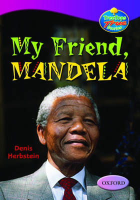 Oxford Reading Tree: Levels 10-12: Treetops True Stories: My Friend, Mandela