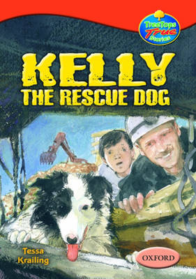 Oxford Reading Tree: Levels 13-14: Treetops True Stories: Kelly the Rescue Dog