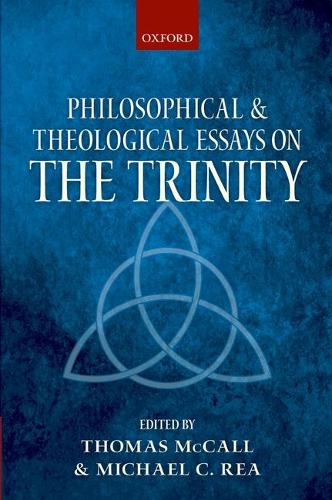 Philosophical and Theological Essays on the Trinity