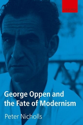 George Oppen and the Fate of Modernism